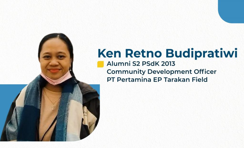 Ken Retno Budipratiwi (Alumni S2 PSdK-2013): Minat terhadap CSR Sejak Kuliah Mengantarkannya menjadi Community Development Officer