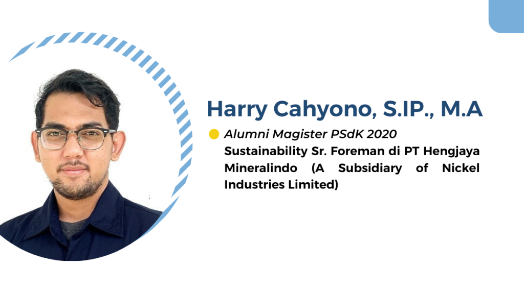 Harry Cahyono (Alumni Magister PSdK 2020) Sustainability Communication Specialist PT Hengjaya Mine